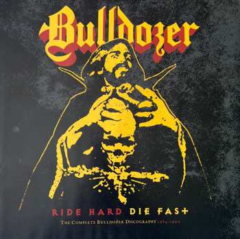 7LP/Box Set Bulldozer: Ride Hard Die Fast · The Complete Bulldozer Discography 1984-1990 LTD