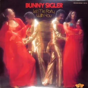 Bunny Sigler: Let Me Party With You