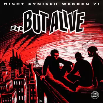 ...But Alive: Nicht Zynisch Werden ?!