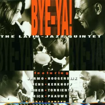 Bye-Ya!: The Latin-Jazz Quintet