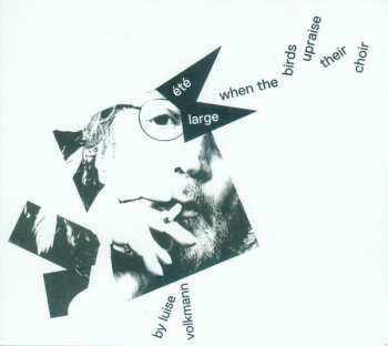 Album Luise Volkmann: When The Birds Upraise Their Choir