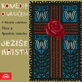 Album Činohra Státního divadla v Brně: Komedie O Umučení A Slavném Vzkříšení Pána A Spasitele Našeho Ježíše Krista 