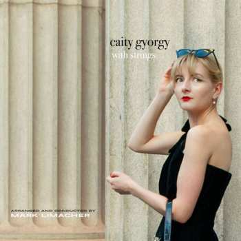 LP Caity Gyorgy: Caity Gyorgy With Strings