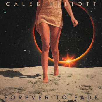 LP Caleb Elliott: Forever To Fade