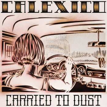 LP Calexico: Carried To Dust