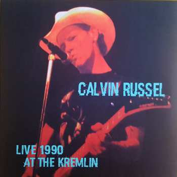 2LP Calvin Russell: Live 1990 At The Kremlin