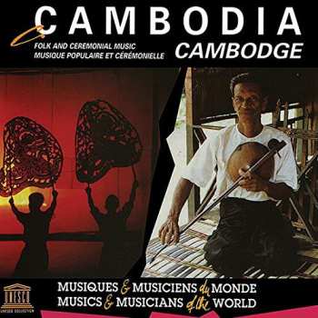 Album Cambodia: Folk & Ceremonial Music / Various: Cambodia: Folk & Ceremonial Music