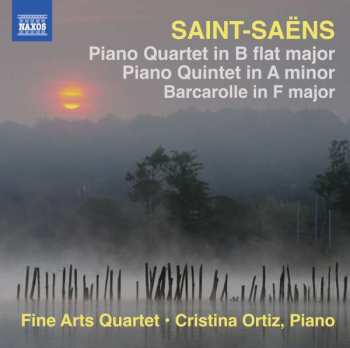 CD Camille Saint-Saëns: Piano Quartet In B Flat Major / Piano Quintet In A Minor / Barcarolle In F Major