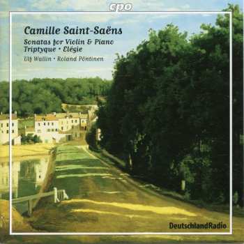 Album Camille Saint-Saëns: Sonatas For Violin & Piano; Triptyque; Elégie