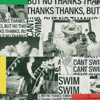 LP Can't Swim: Thanks But No Thanks LTD | CLR