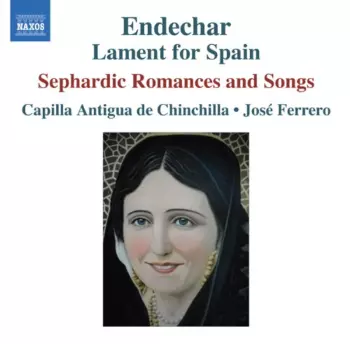 Endechar: Lament For Spain (Sephardic Romances And Songs)