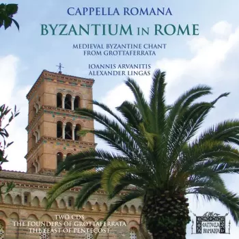 Cappella Romana: Byzantium In Rome