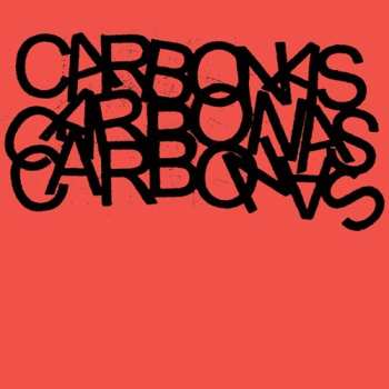 2LP Carbonas: Your Moral Superiors: Singles And Rarities