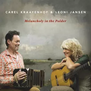 Carel Kraayenhof & Leoni Jansen: Melancholy In The Polder