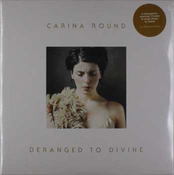 2LP Carina Round: Deranged To Divine