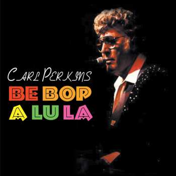 CD Carl Perkins: Be Bop a Lula