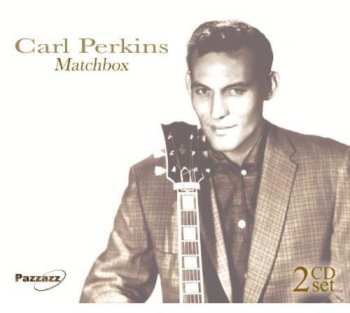Album Carl Perkins: Matchbox - Featuring The Albums "Blue Suede Shoes" And "Caldonia"