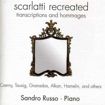CD Sandro Russo: Scarlatti Recreated. Transcription And Hommages