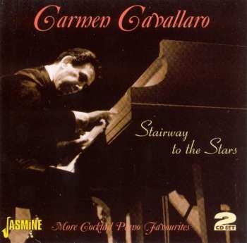 Album Carmen Cavallaro: Stairway To The Stars - More Cocktail Piano Favorites