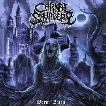 Carnal Savagery: Worm Eaten