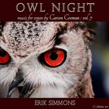 Carson Cooman: Owl Night: Music For Organ By Carson Cooman: Vol. 7