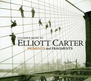Album Carter,elliott / Martens,johannes: Figments & Fragments: Chamber Music