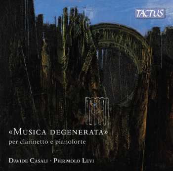 Album Casali / Levi: Degenerated Music For Clarinet & Pno