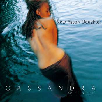 CD Cassandra Wilson: New Moon Daughter