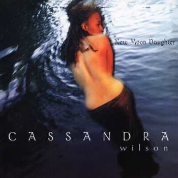 2LP Cassandra Wilson: New Moon Daughter LTD