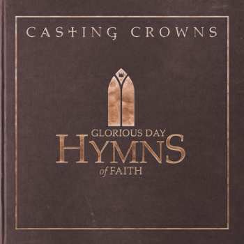 Album Casting Crowns: Glorious Day: Hymns Of Faith