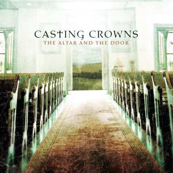 Album Casting Crowns: The Altar And The Door