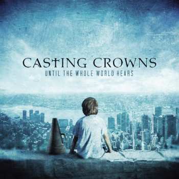 CD Casting Crowns: Until The Whole World Hears