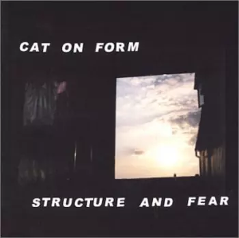 Cat On Form: Structure And Fear