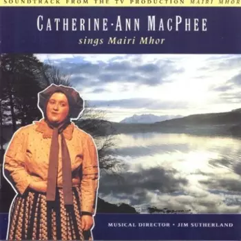 Catherine-Ann MacPhee Sings Mairi Mhor