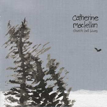 CD Catherine MacLellan: Church Bell Blues