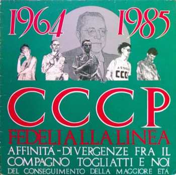 CD CCCP - Fedeli Alla Linea: 1964-1985 Affinità-Divergenze Fra Il Compagno Togliatti E Noi Del Conseguimento Della Maggiore Età