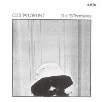 CD The Cecil Taylor Unit: Dark To Themselves