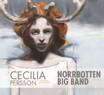 Norrbotten Big Band: Cecilia Persson & Norrbotten Big Band