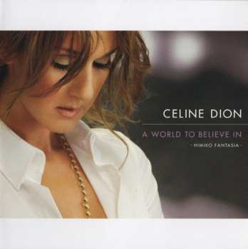 CD Céline Dion: A World To Believe In (Himiko Fantasia)
