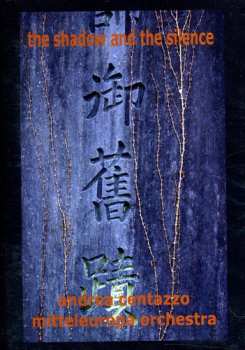 Album Centazzo,andrea / Mitteleuropa Orchestra: Shadow & The Silence
