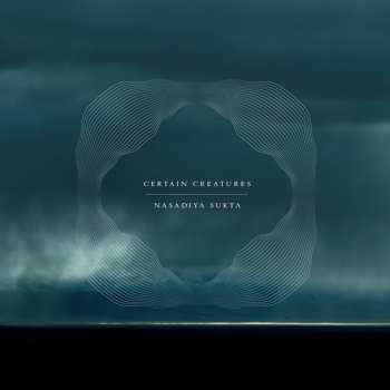 LP Certain Creatures: Nasadiya Sukta DLX