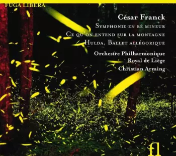 Franck: Symphonie; Ce Qu’on Entend Sur la Montagne; La Lutte de L’hiver Et Du Printemps