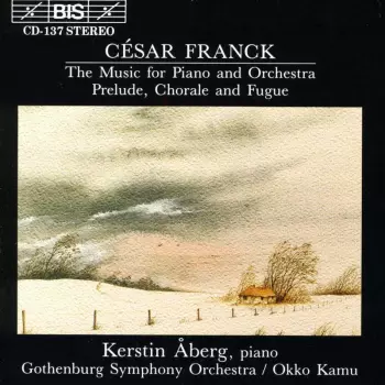 The Music For Piano & Orchestra / Prelude, Chorale & Fugue