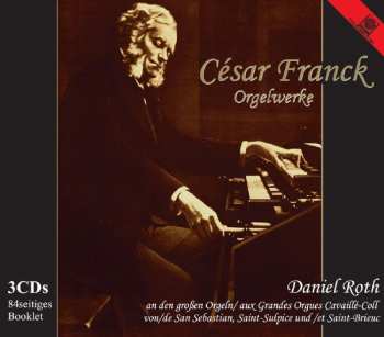 3CD César Franck: Orgelwerke (ges.-aufn.)
