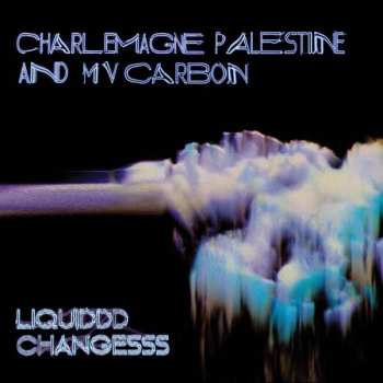LP Charlemagne Palestine: Liquiddd Changesss LTD | CLR