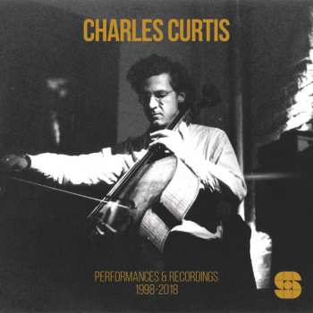 2LP Charles Curtis: Performances & Recordings 1998​-​2018