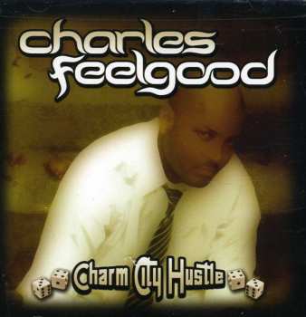2CD Charles Feelgood: Charm City Hustle