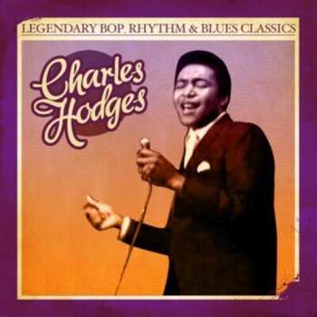 Album Charles Hodges: Legendary Bop Rhythm & Blues Classics
