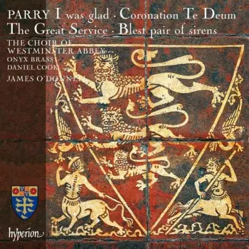 I Was Glad • Coronation Te Deum • The Great Service • Blest Pair Of Sirens