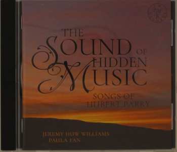 Album Charles Hubert Hastings Parry: Lieder "the Sound Of Hidden Music"
